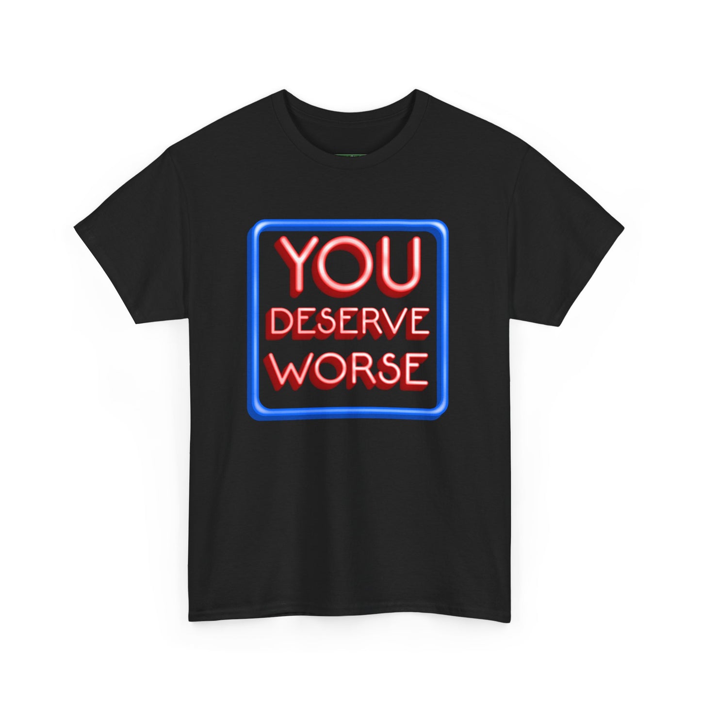 You Deserve Worse.